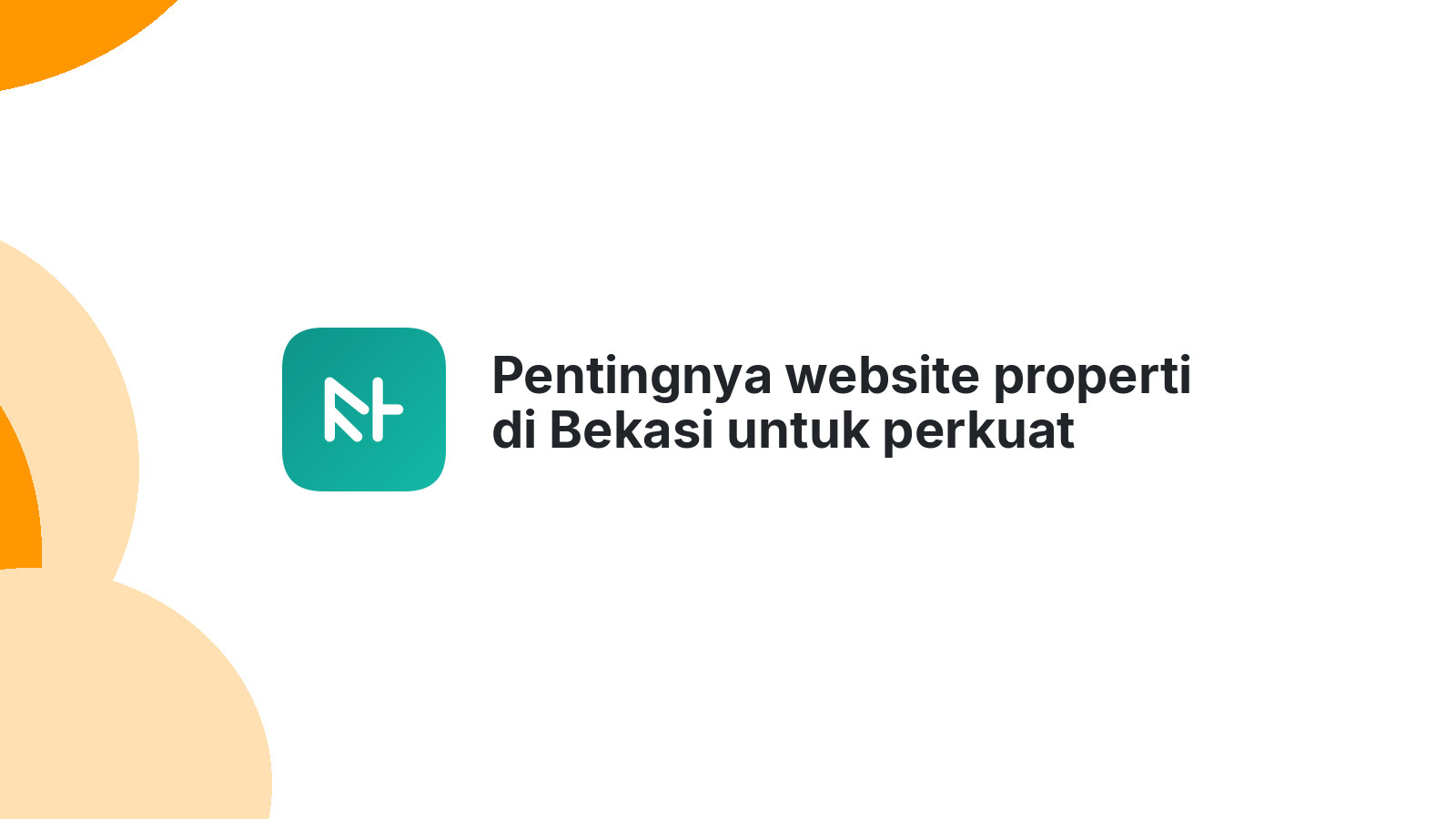 Pentingnya website properti di Bekasi untuk perkuat kepercayaan