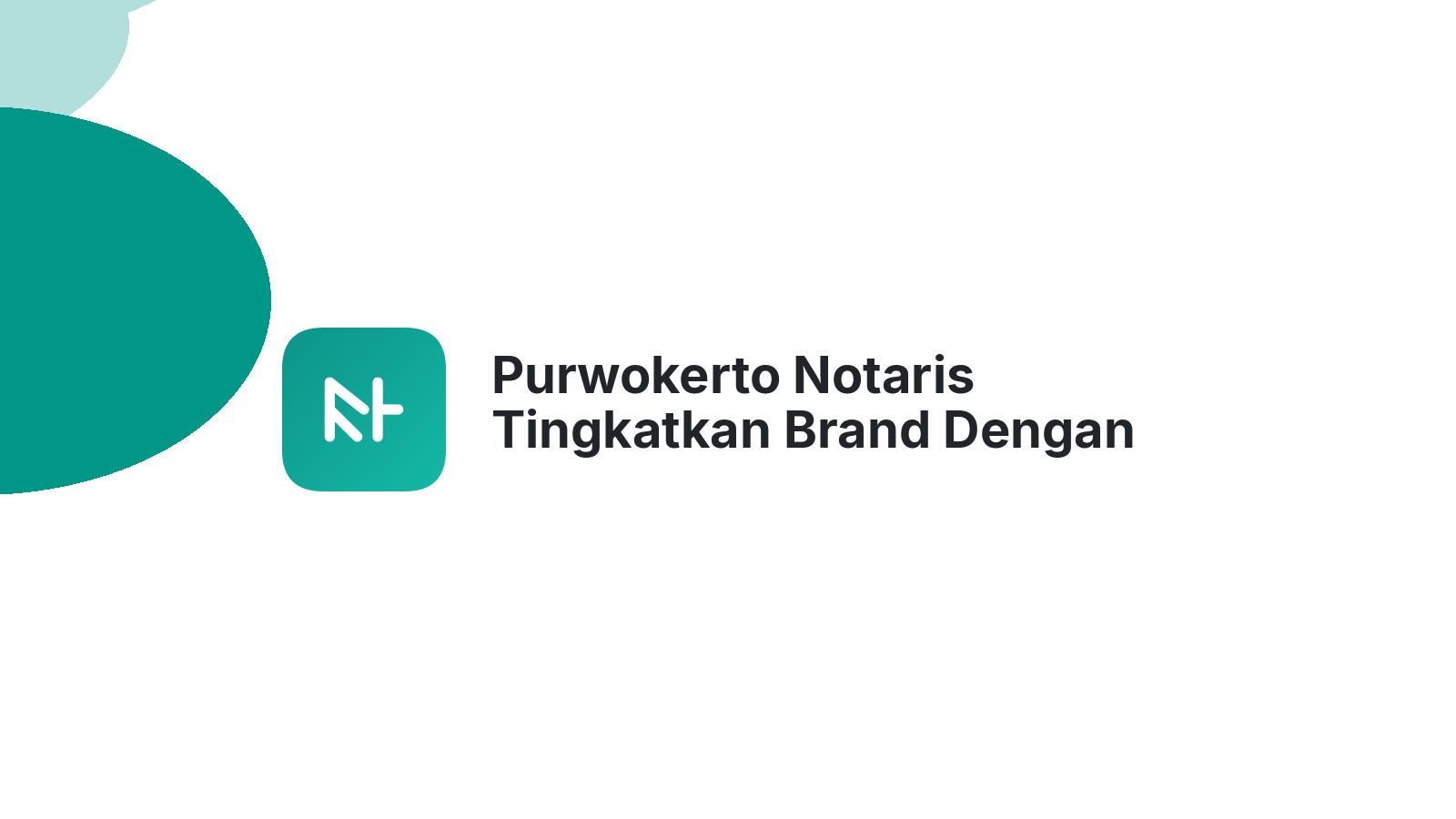 Purwokerto Notaris Tingkatkan Brand Dengan Website Modern