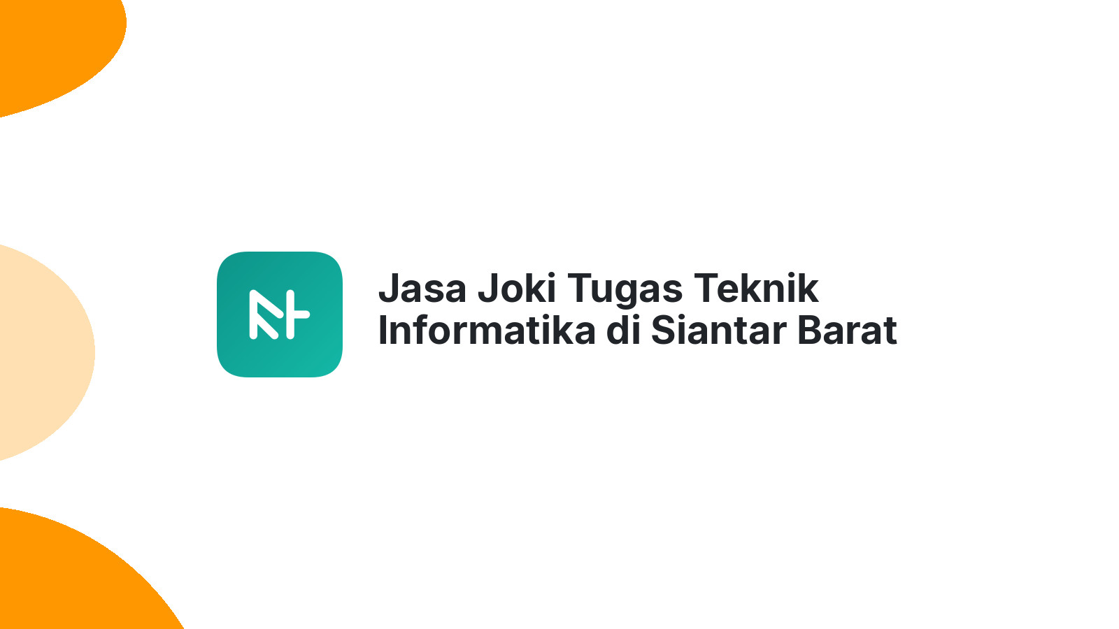 Jasa Joki Tugas Teknik Informatika di Siantar Barat