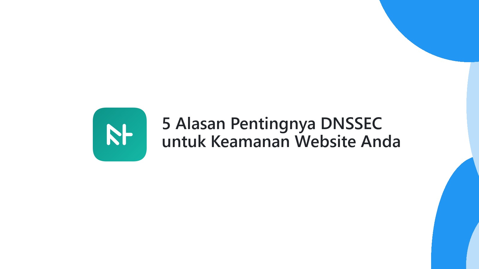 5 Alasan Pentingnya DNSSEC untuk Keamanan Website Anda