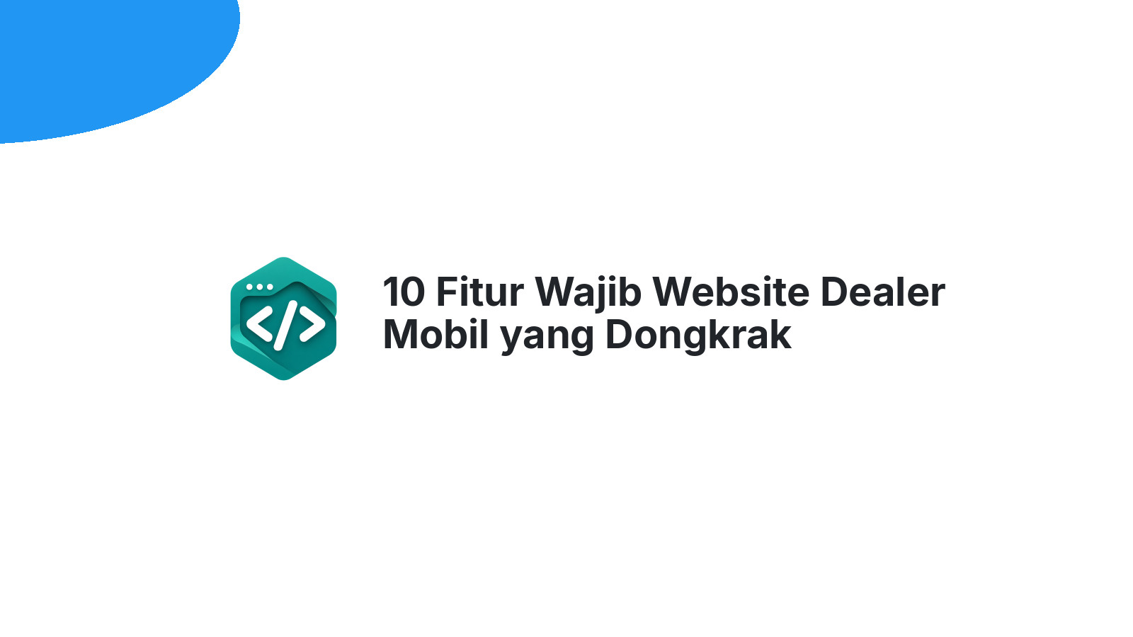 10 Fitur Wajib Website Dealer Mobil yang Dongkrak Penjualan
