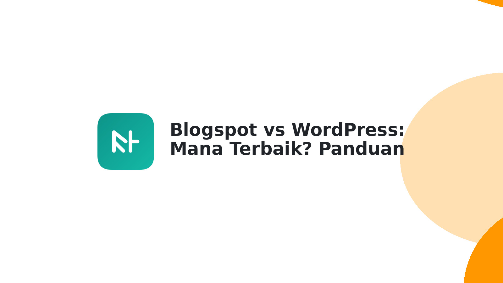 Blogspot vs WordPress: Mana Terbaik? Panduan Lengkap 2025