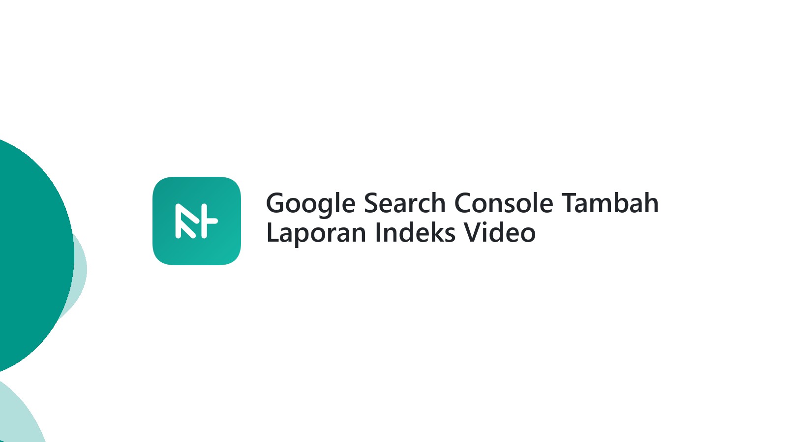 Google Search Console Tambah Laporan Indeks Video