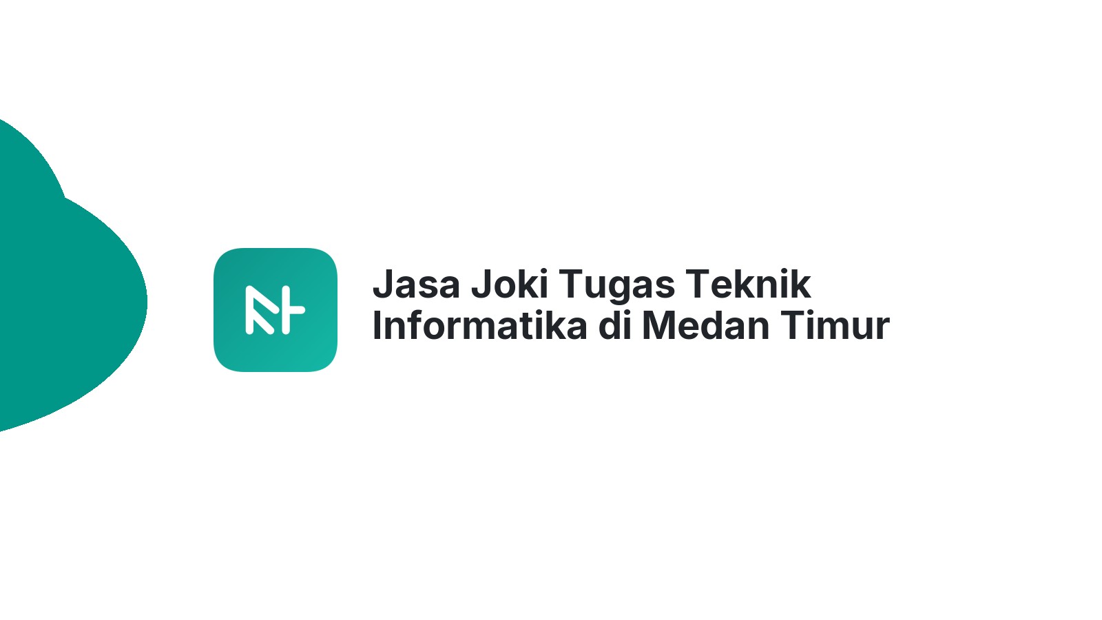 Jasa Joki Tugas Teknik Informatika di Medan Timur