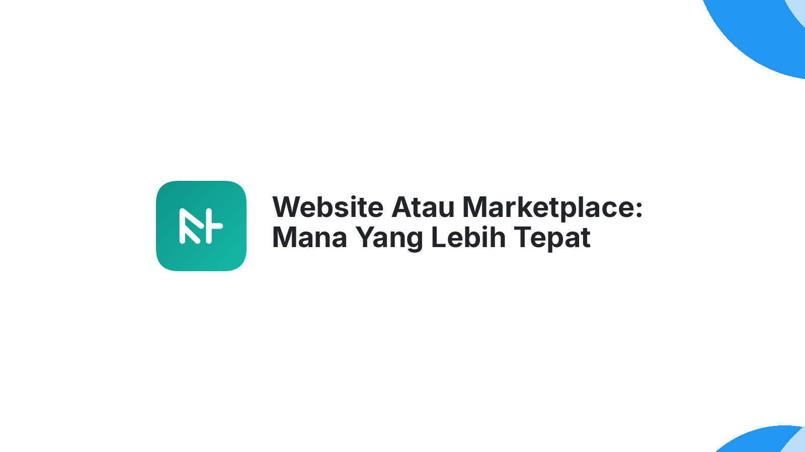 Website Atau Marketplace: Mana Yang Lebih Tepat Untuk Bisnis Anda?