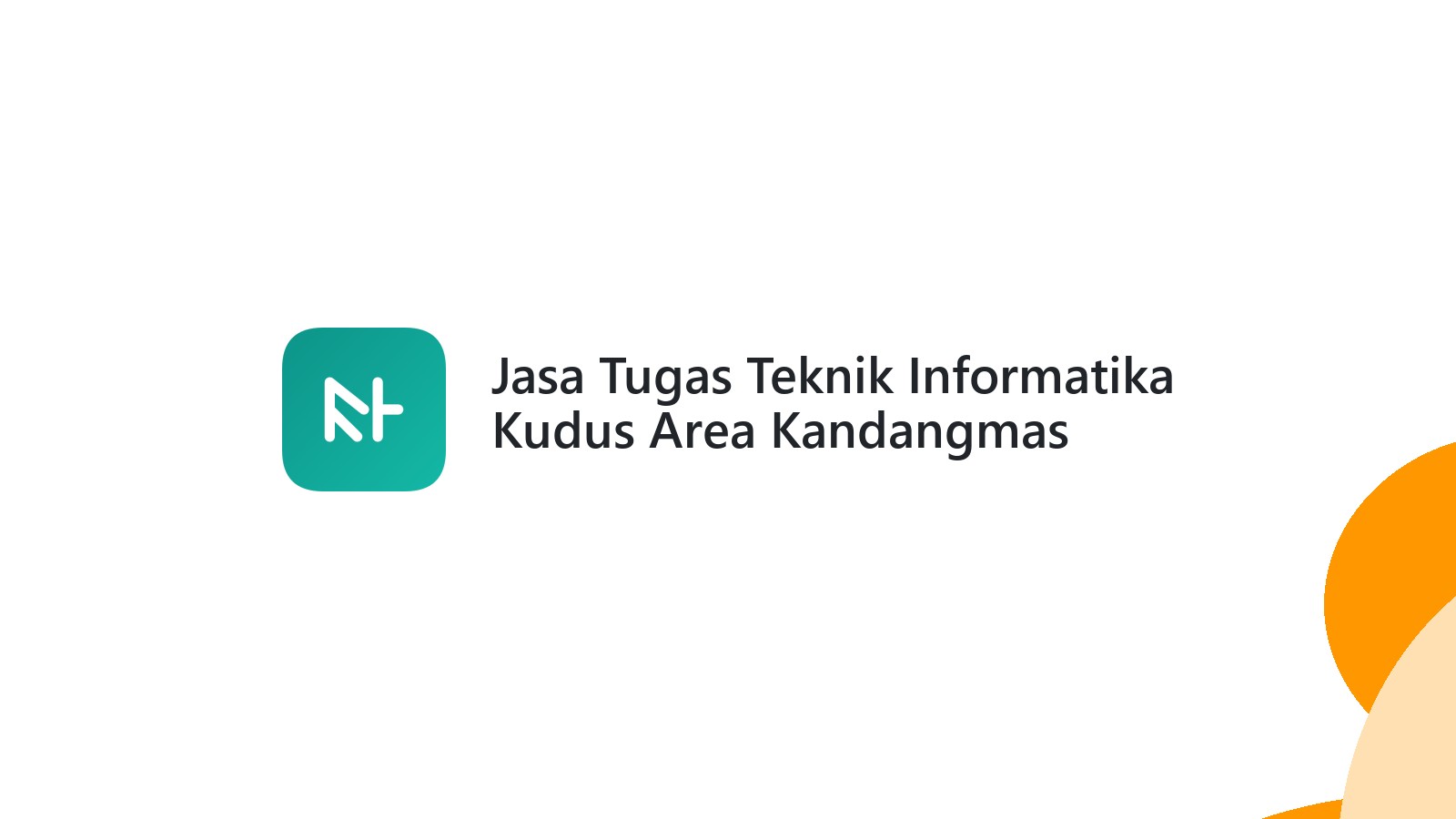 Jasa Tugas Teknik Informatika Kudus Area Kandangmas
