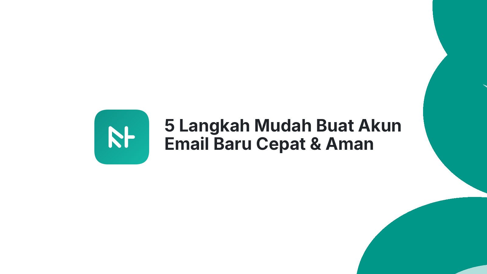 5 Langkah Mudah Buat Akun Email Baru Cepat &amp; Aman