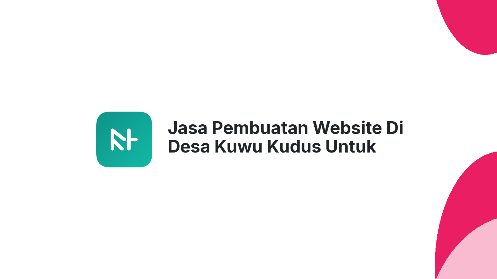Jasa Pembuatan Website Di Desa Kuwu Kudus Untuk UKM