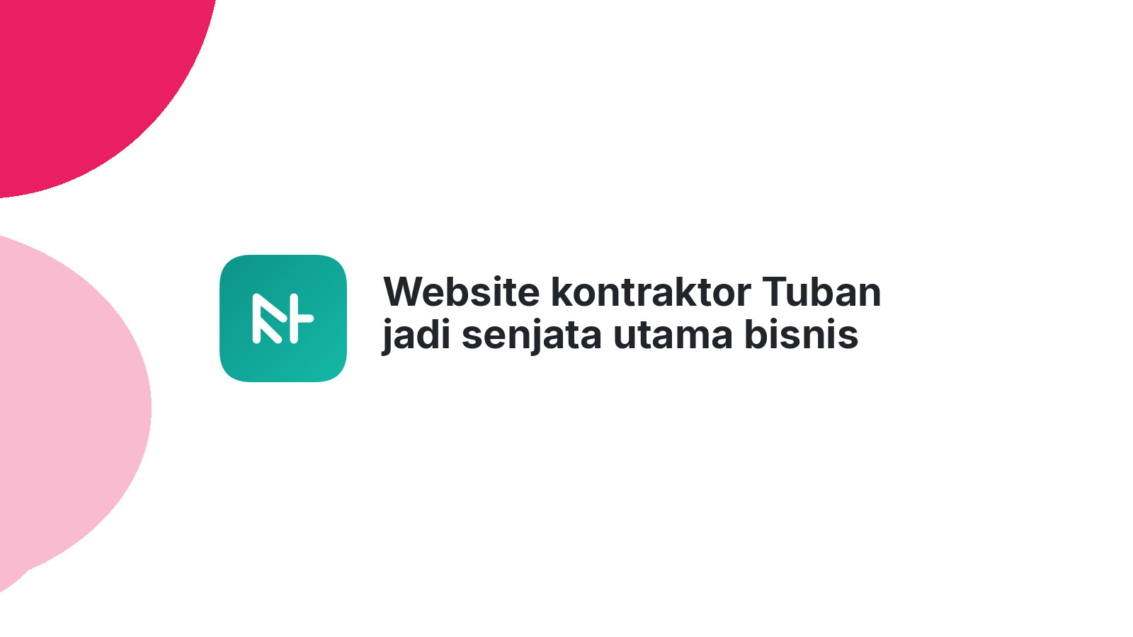 Website kontraktor Tuban jadi senjata utama bisnis