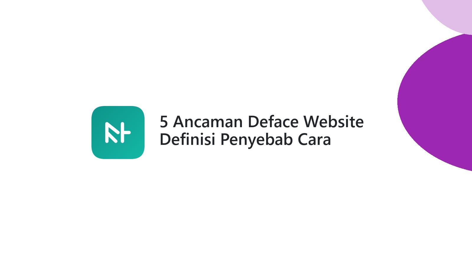 5 Ancaman Deface Website Definisi Penyebab Cara Mengatasi