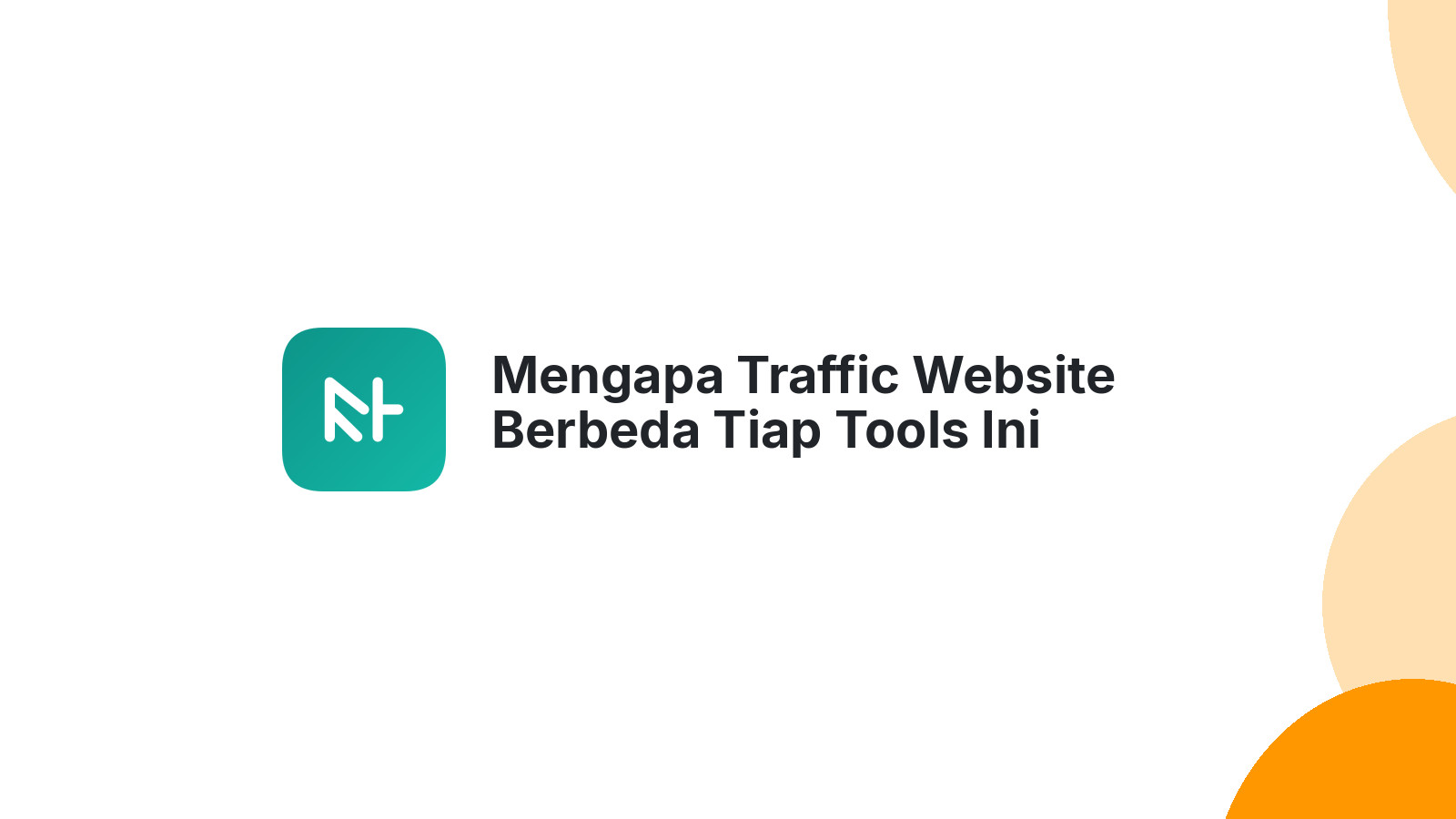 Mengapa Traffic Website Berbeda Tiap Tools Ini Jawabannya