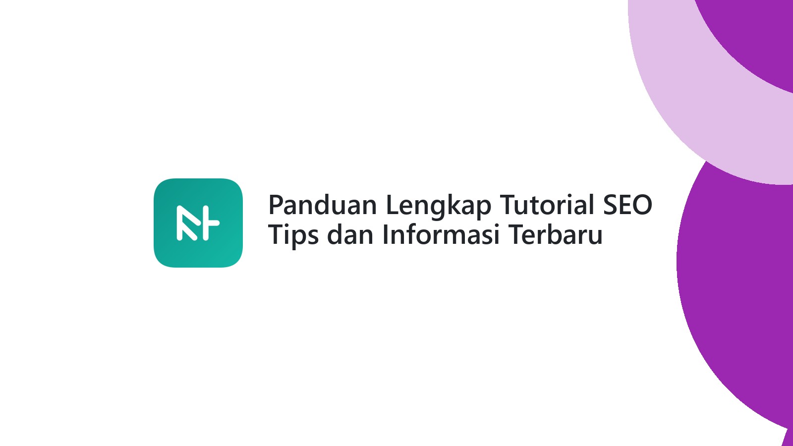 Panduan Lengkap Tutorial SEO Tips dan Informasi Terbaru