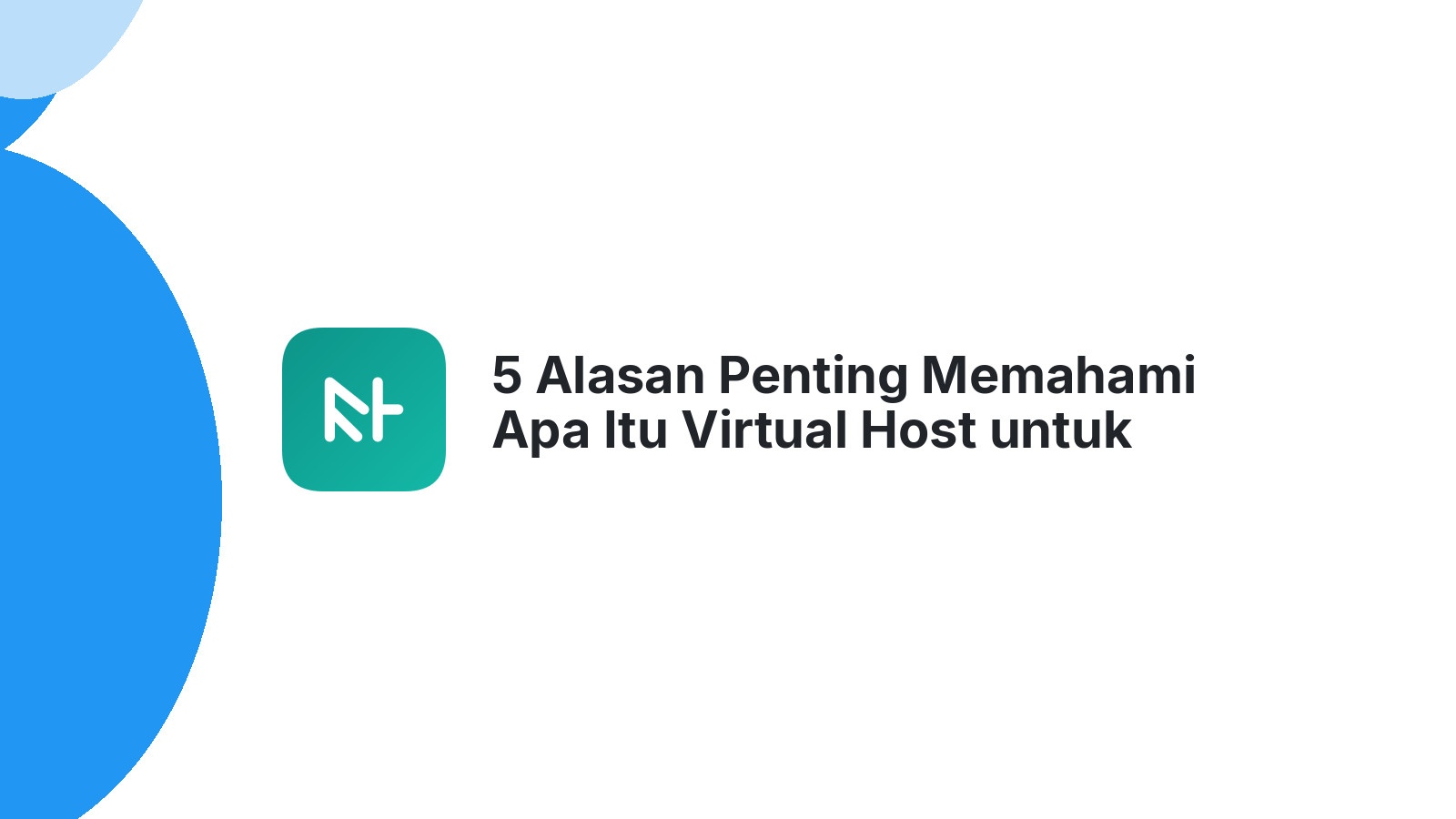 5 Alasan Penting Memahami Apa Itu Virtual Host untuk Website Anda