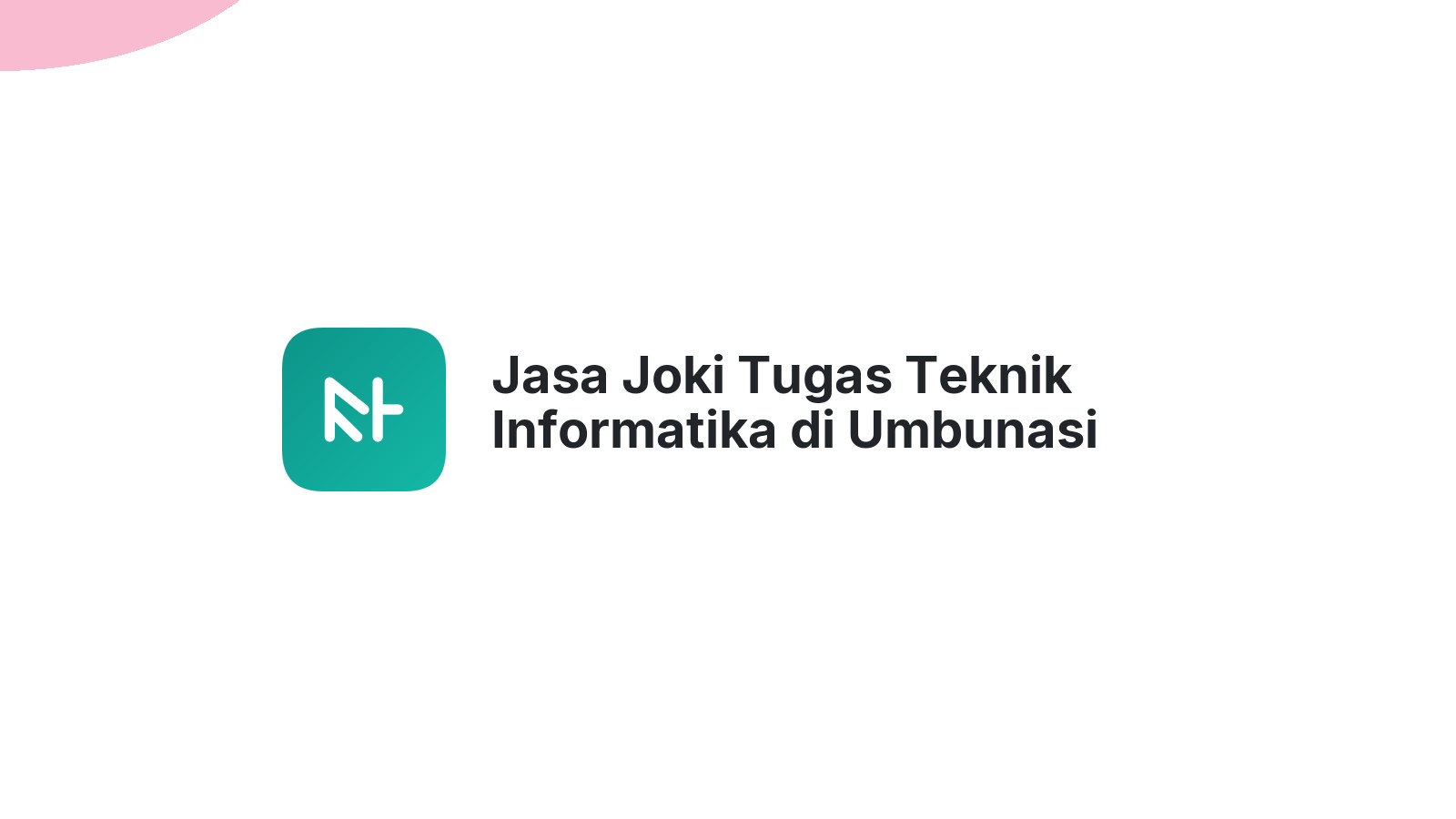 Jasa Joki Tugas Teknik Informatika di Umbunasi