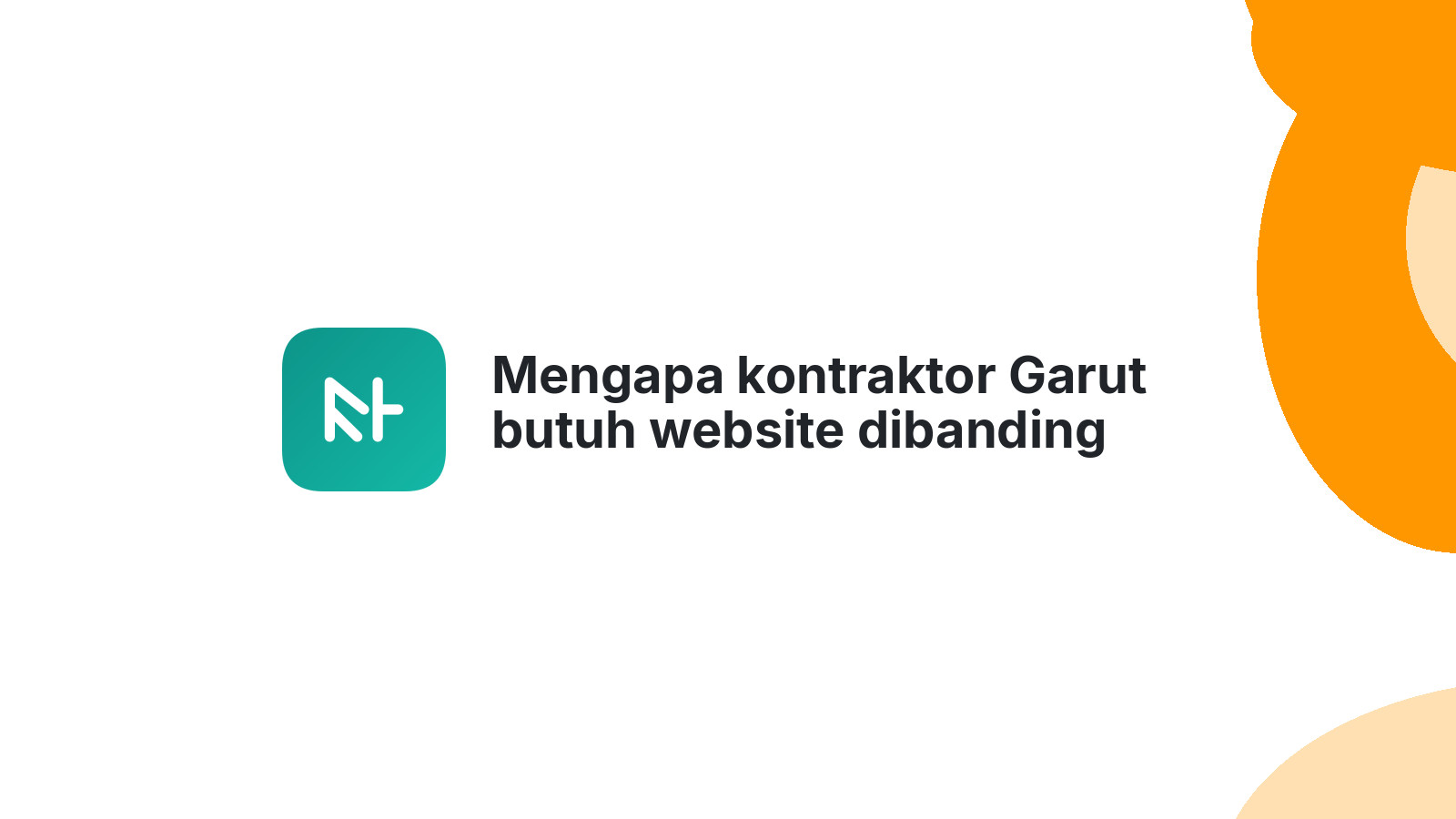 Mengapa kontraktor Garut butuh website dibanding hanya brosur