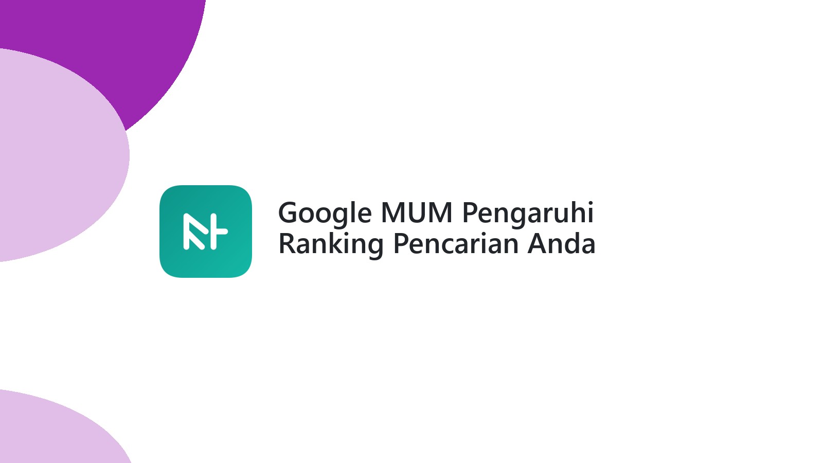 Google MUM Pengaruhi Ranking Pencarian Anda