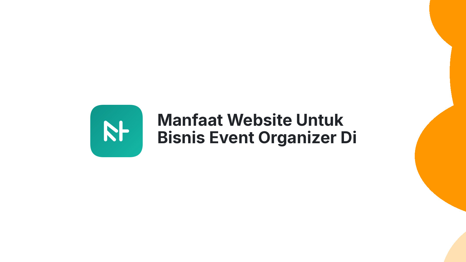 Manfaat Website Untuk Bisnis Event Organizer Di Semarang Lebih Efektif