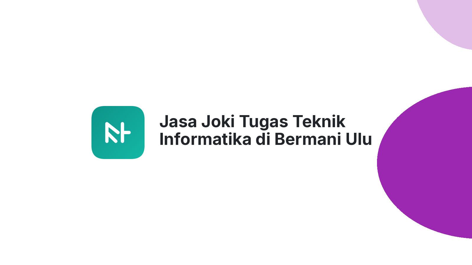 Jasa Joki Tugas Teknik Informatika di Bermani Ulu