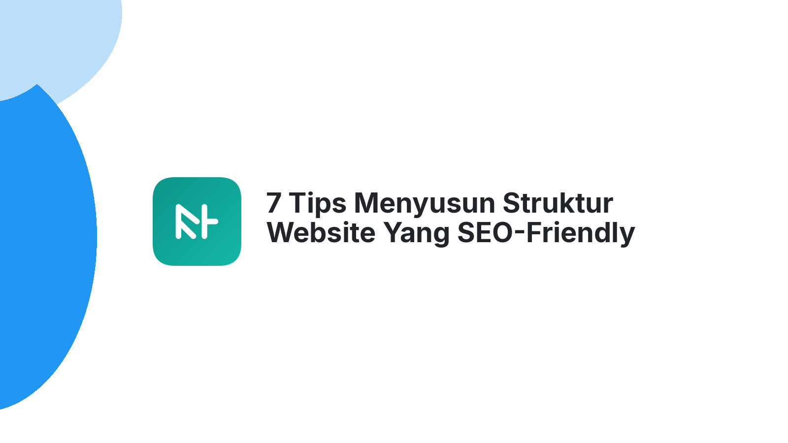 7 Tips Menyusun Struktur Website Yang SEO-Friendly
