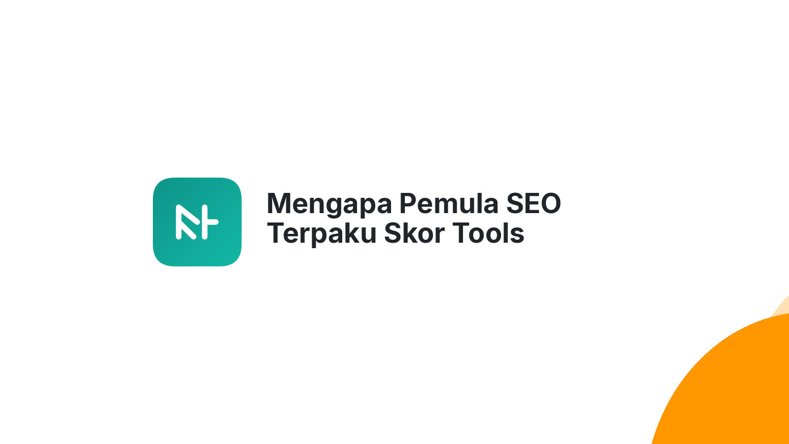 Mengapa Pemula SEO Terpaku Skor Tools