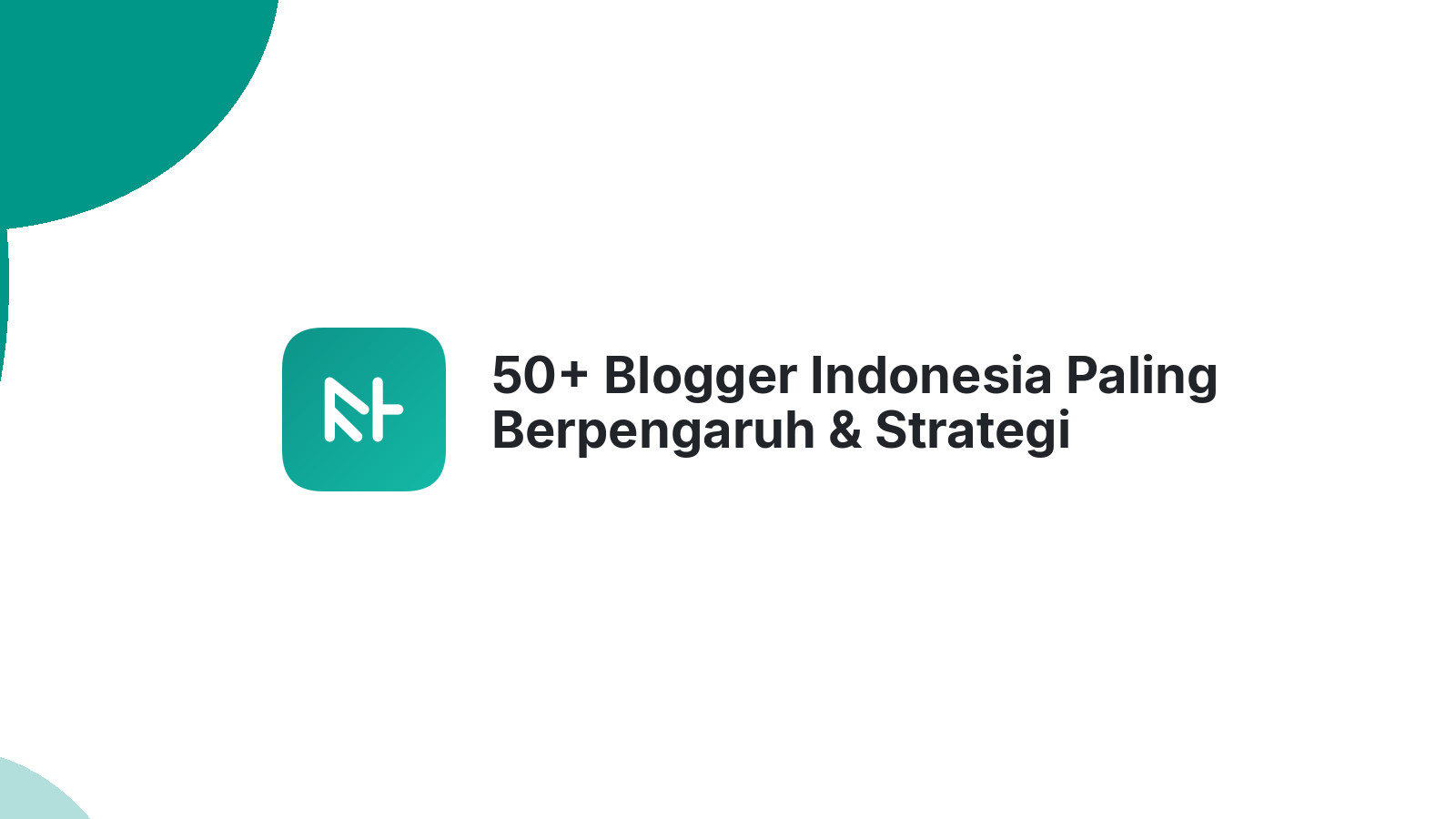 50+ Blogger Indonesia Paling Berpengaruh &amp; Strategi Sukses Mereka