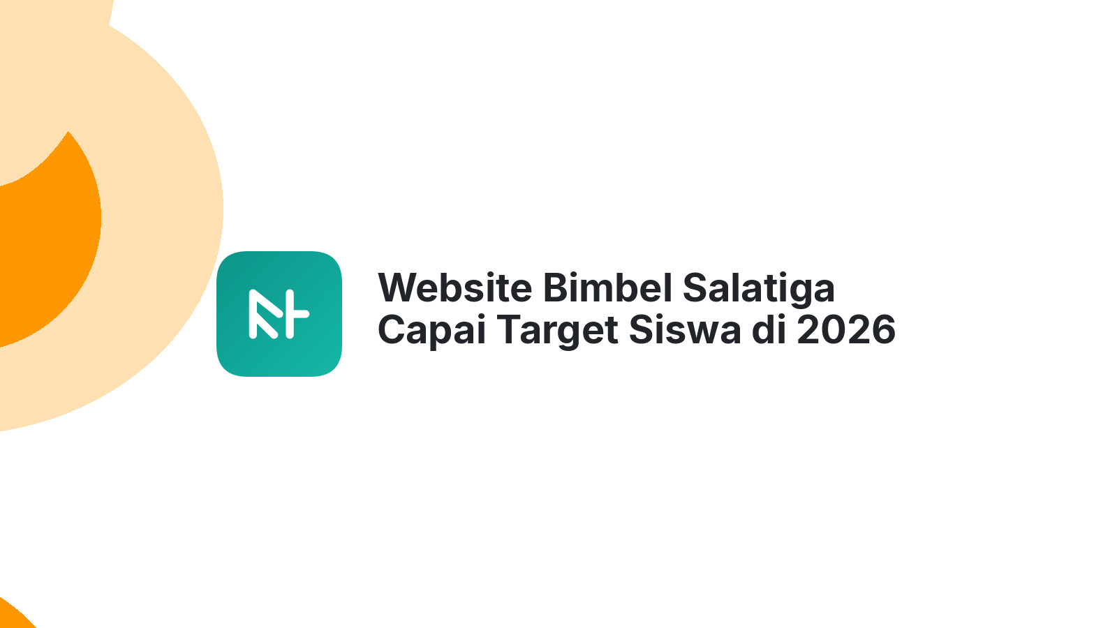 Website Bimbel Salatiga Capai Target Siswa di 2026