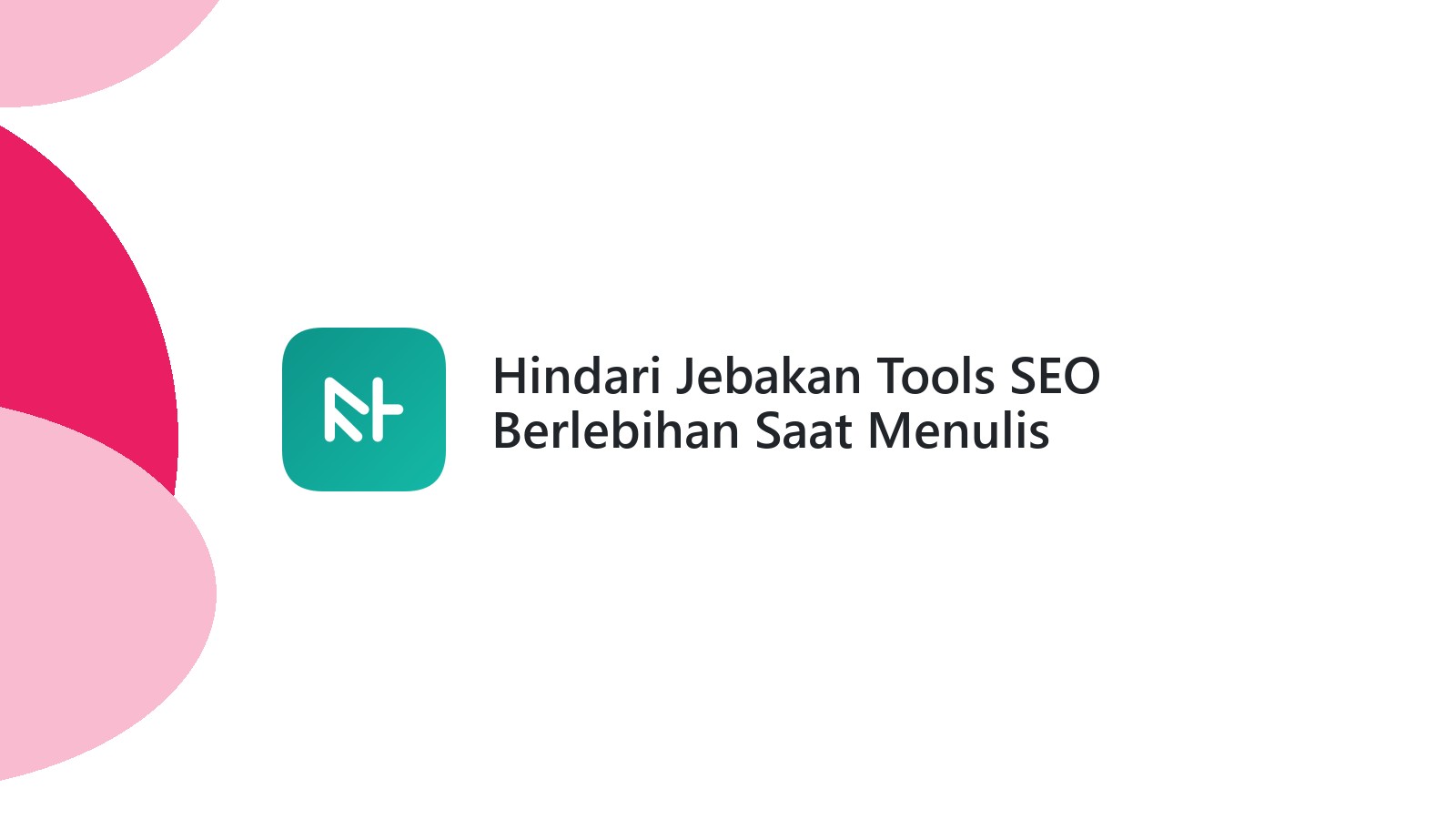 Hindari Jebakan Tools SEO Berlebihan Saat Menulis