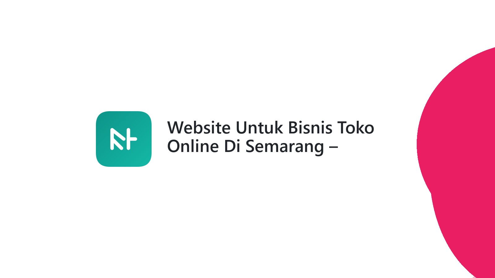 Website Untuk Bisnis Toko Online Di Semarang ΓÇô Menjangkau Pasar Lebih Luas