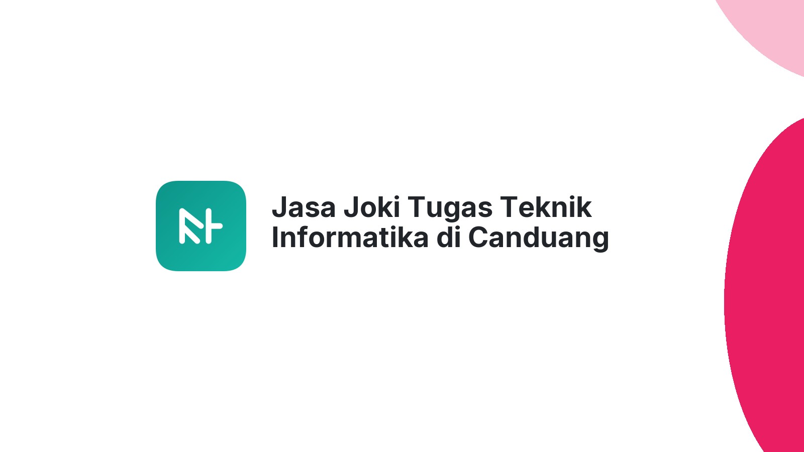 Jasa Joki Tugas Teknik Informatika di Canduang
