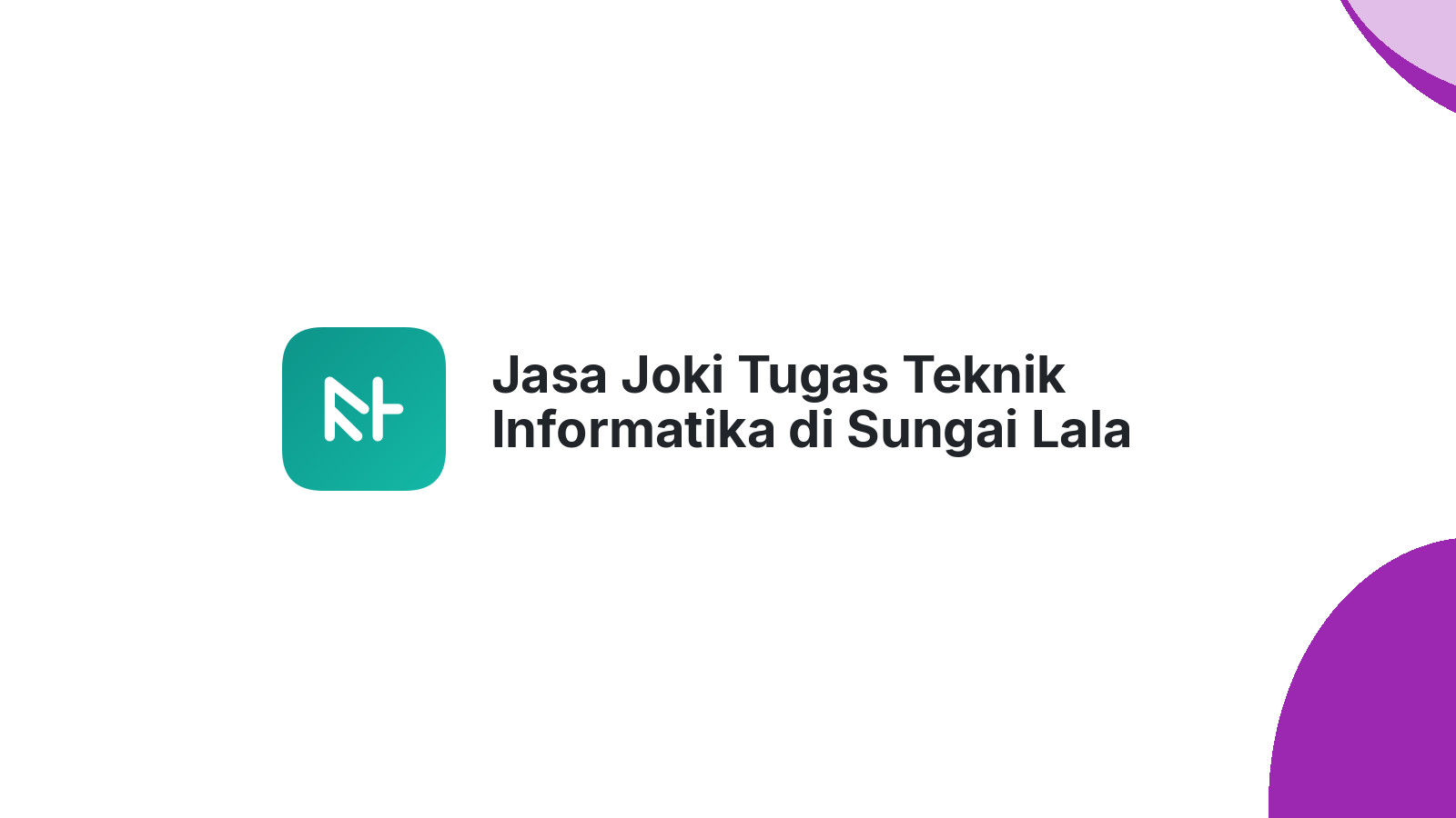 Jasa Joki Tugas Teknik Informatika di Sungai Lala
