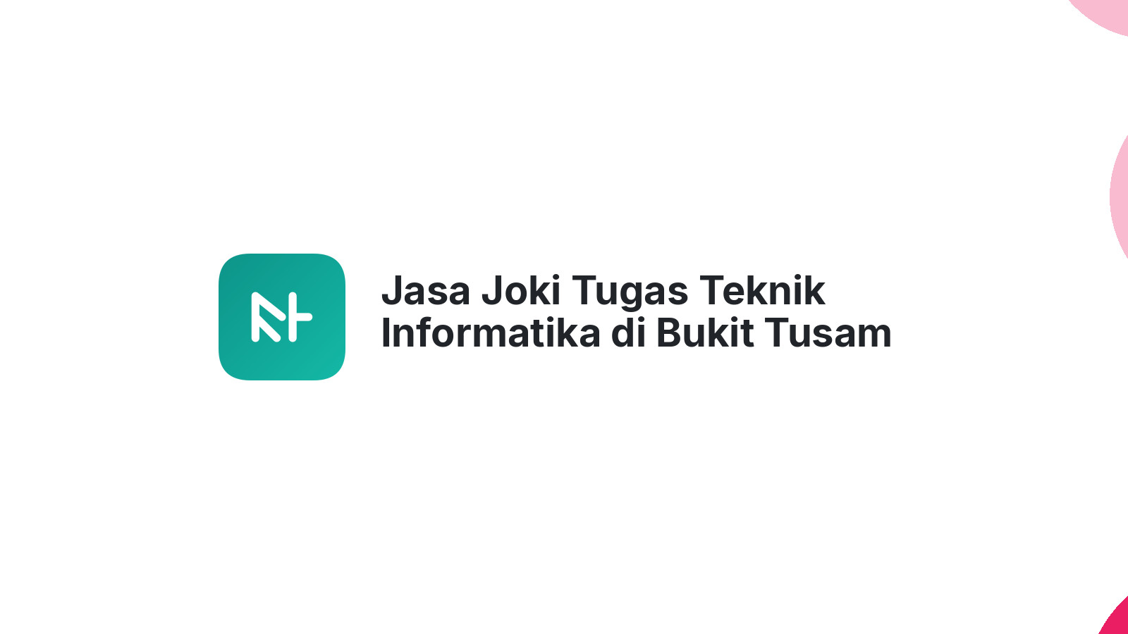 Jasa Joki Tugas Teknik Informatika di Bukit Tusam