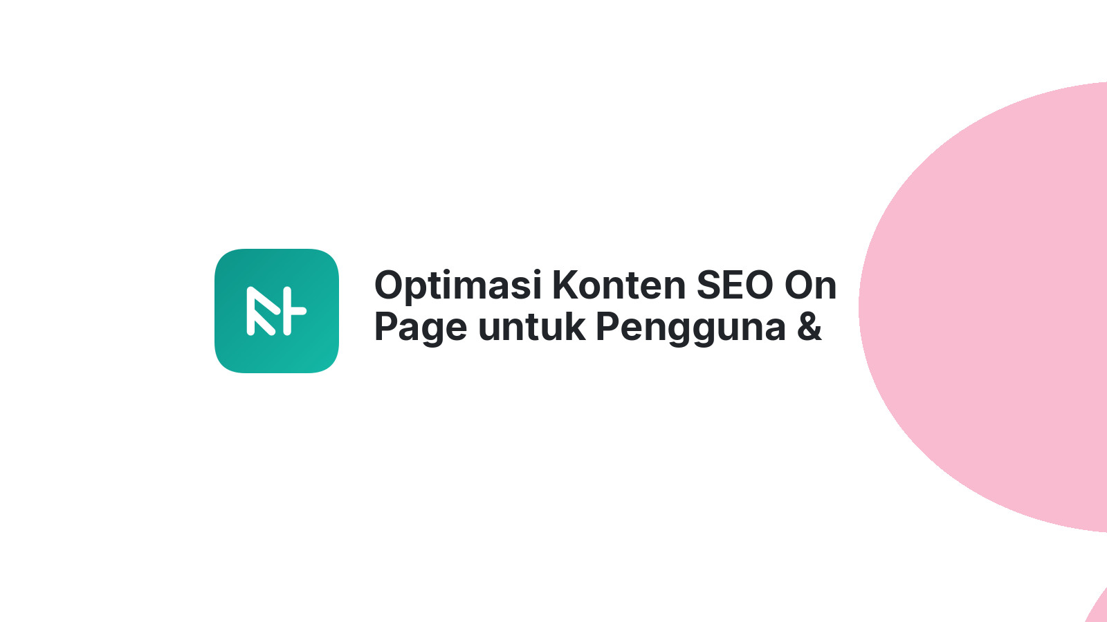 Optimasi Konten SEO On Page untuk Pengguna &amp; Mesin Pencari