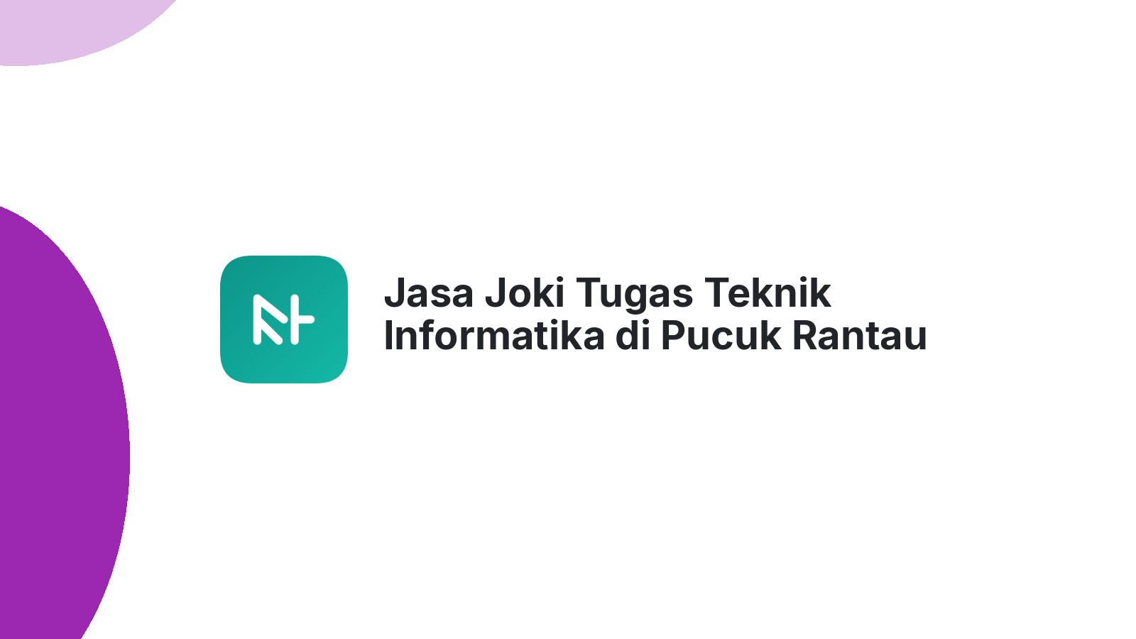 Jasa Joki Tugas Teknik Informatika di Pucuk Rantau