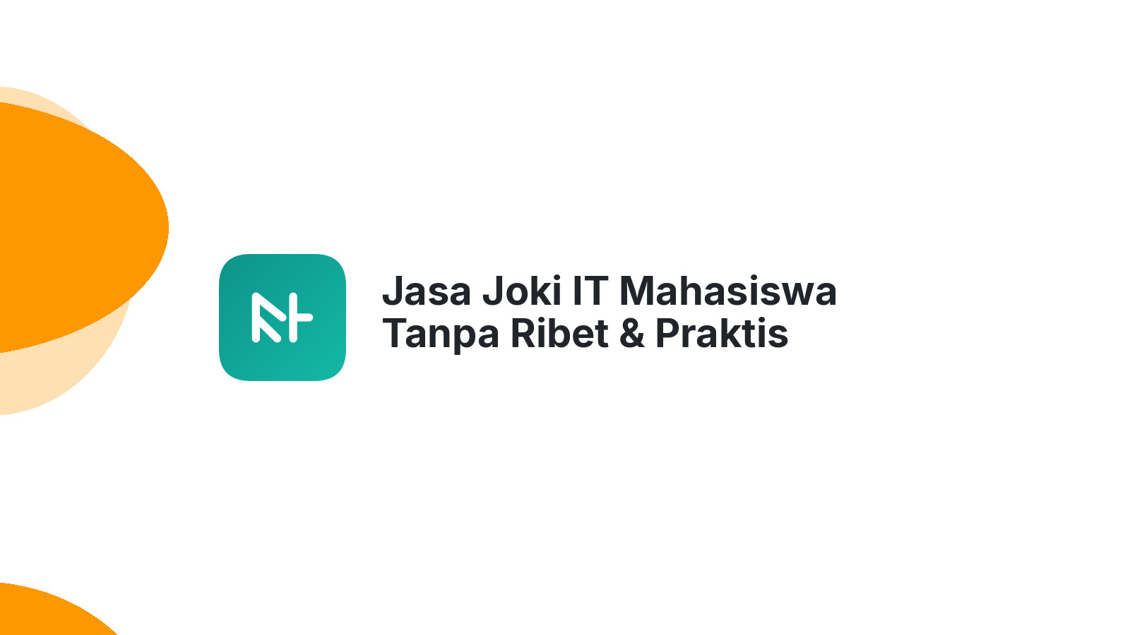 Jasa Joki IT Mahasiswa Tanpa Ribet & Praktis