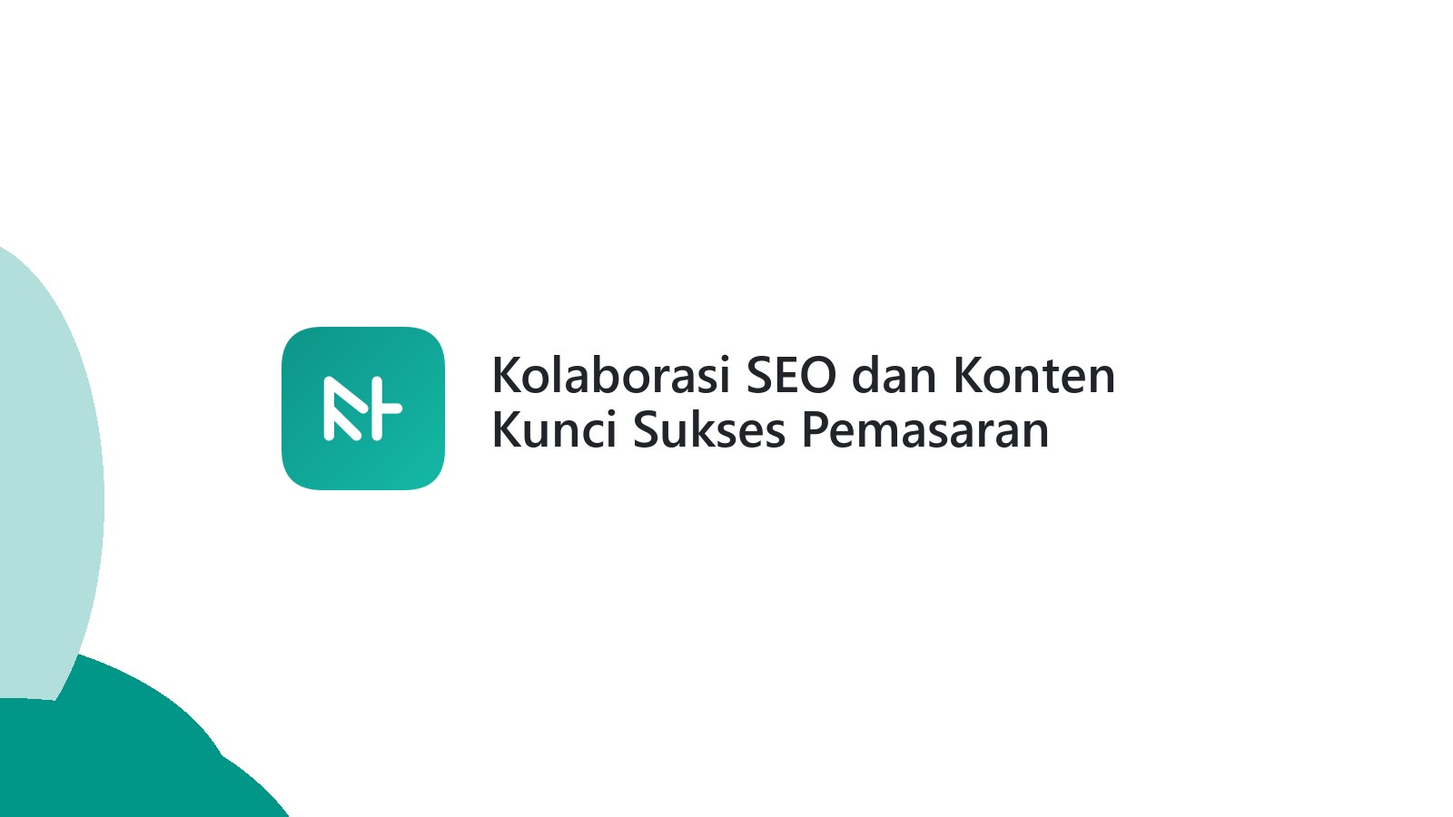 Kolaborasi SEO dan Konten Kunci Sukses Pemasaran