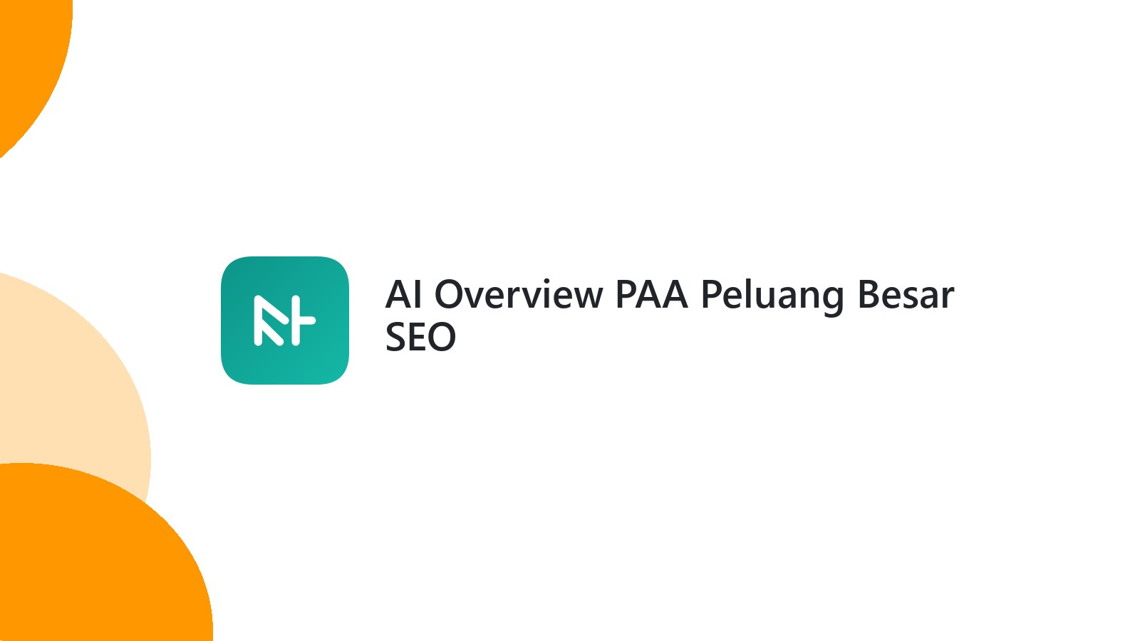 AI Overview PAA Peluang Besar SEO