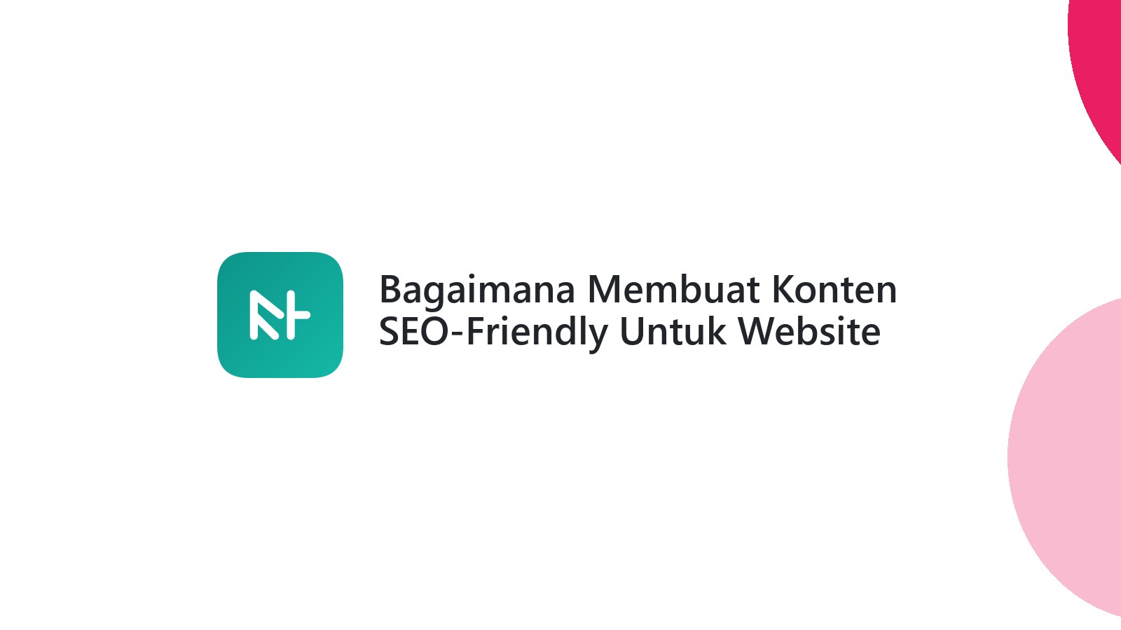 Bagaimana Membuat Konten SEO-Friendly Untuk Website Anda