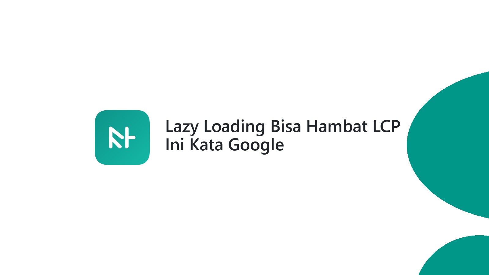 Lazy Loading Bisa Hambat LCP Ini Kata Google