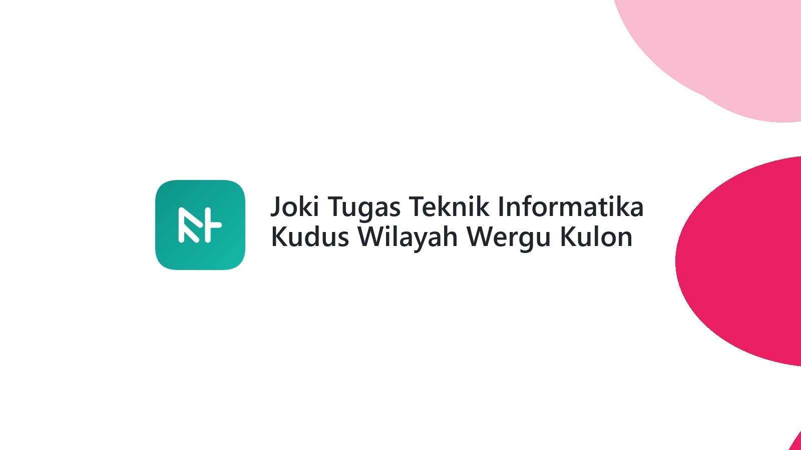 Joki Tugas Teknik Informatika Kudus Wilayah Wergu Kulon