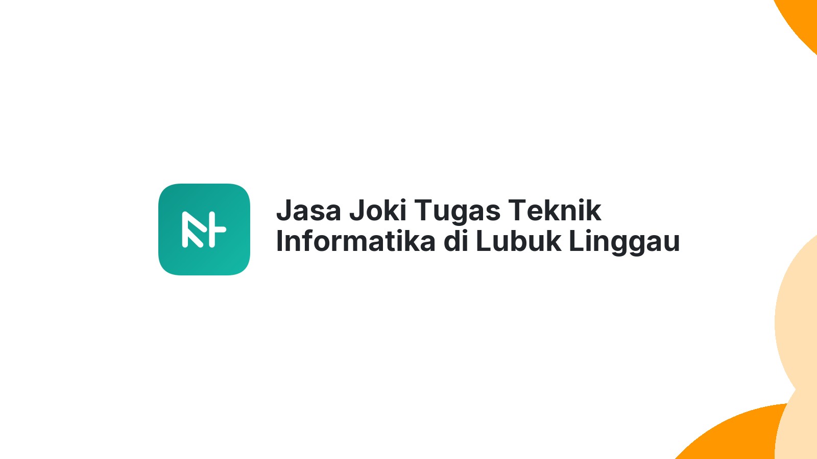 Jasa Joki Tugas Teknik Informatika di Lubuk Linggau Selatan I