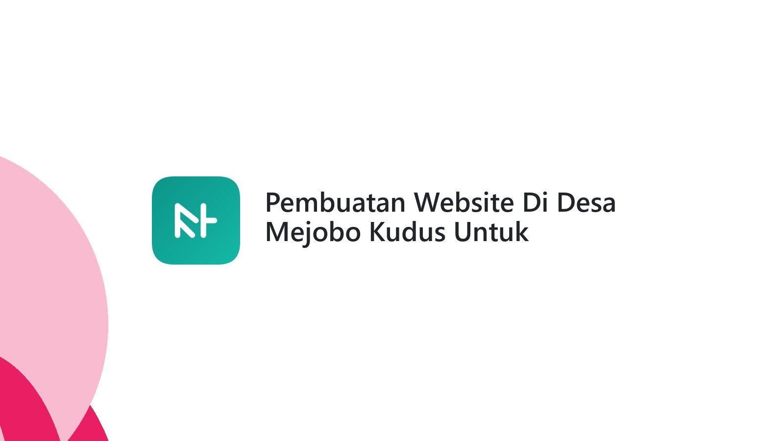 Pembuatan Website Di Desa Mejobo Kudus Untuk Meningkatkan Online Presence