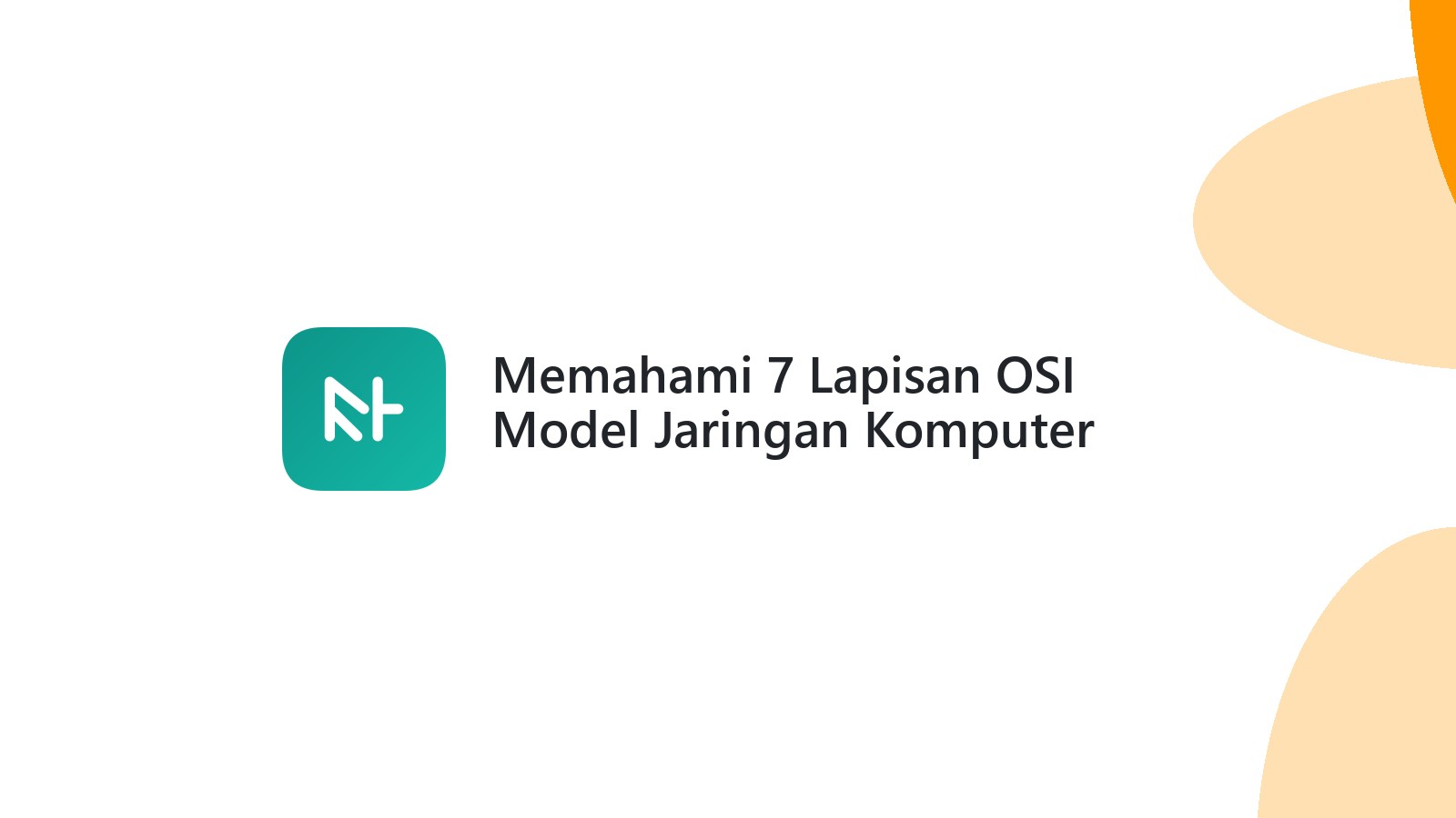 Memahami 7 Lapisan OSI Model Jaringan Komputer