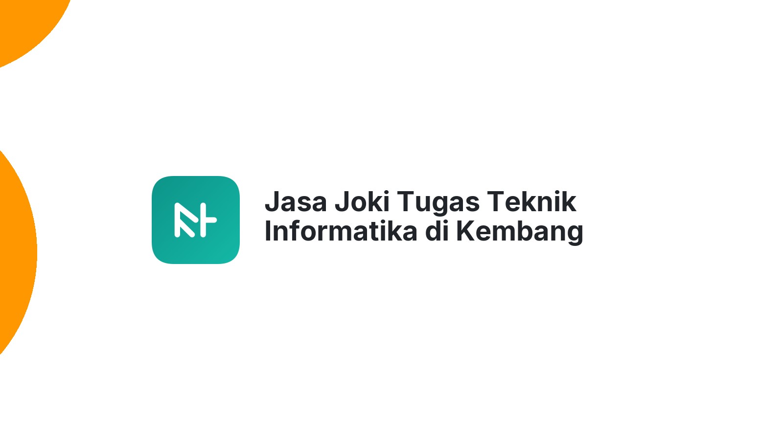 Jasa Joki Tugas Teknik Informatika di Kembang Tanjong