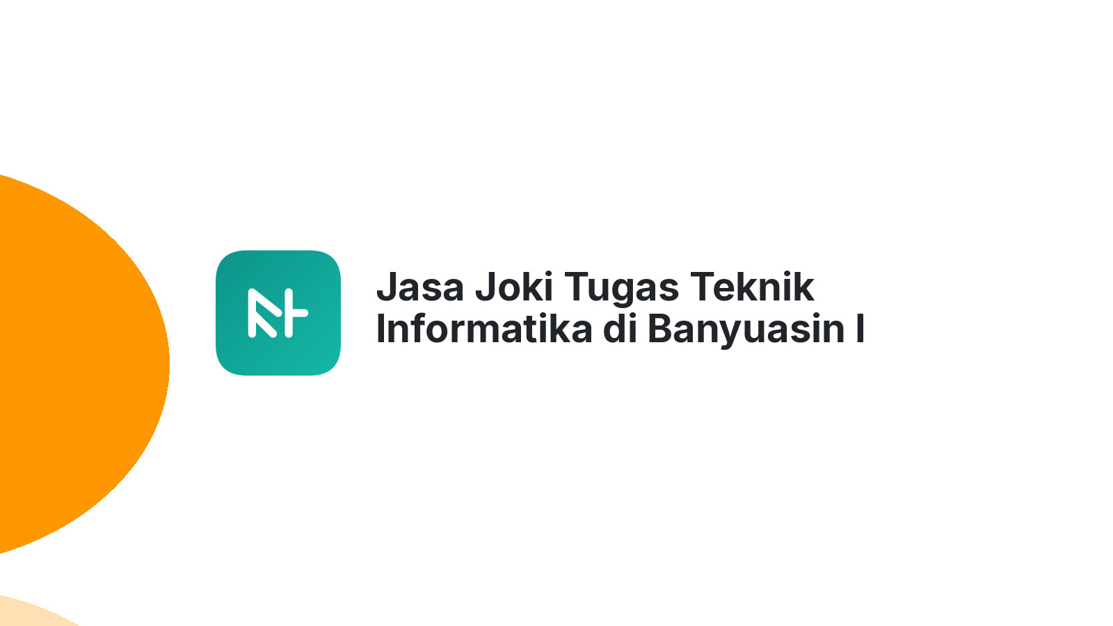 Jasa Joki Tugas Teknik Informatika di Banyuasin I