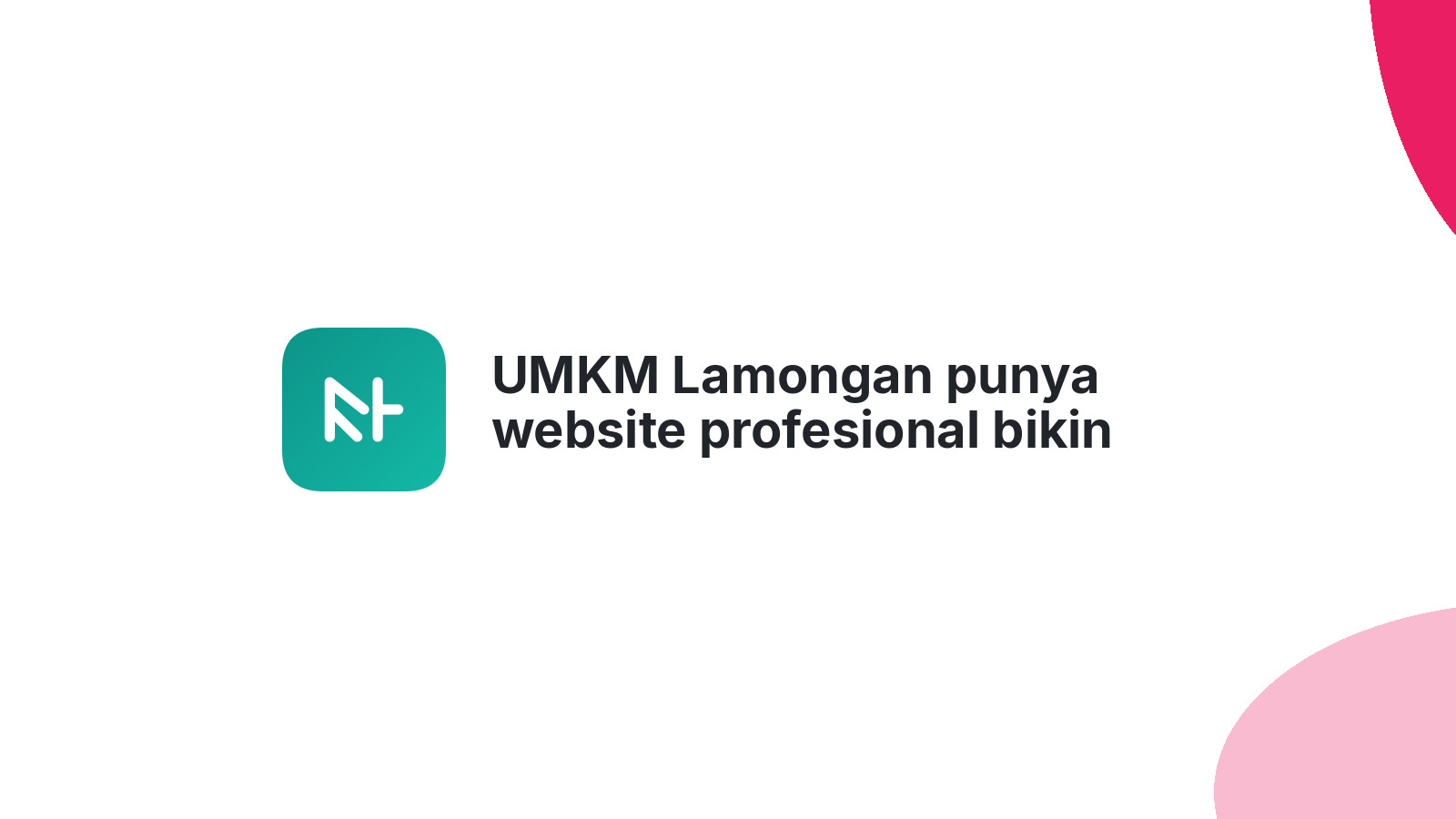 UMKM Lamongan punya website profesional bikin brand dikenal 2026