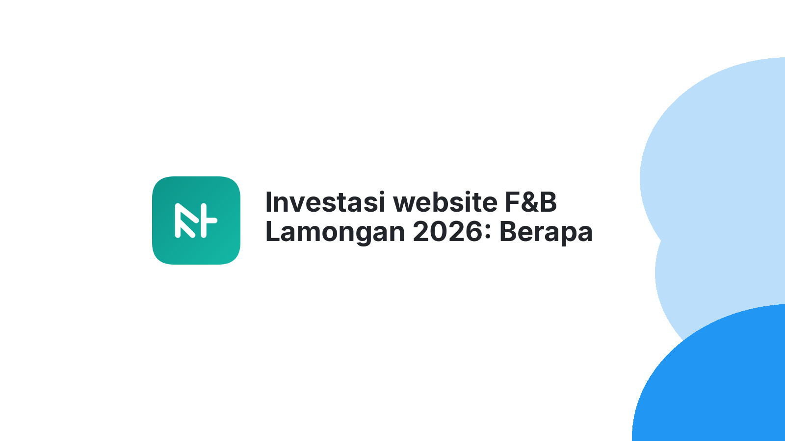 Investasi website F&B Lamongan 2026: Berapa pantasnya agar bisnis berkembang?