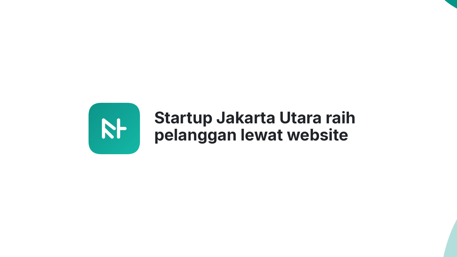 Startup Jakarta Utara raih pelanggan lewat website keren 2026