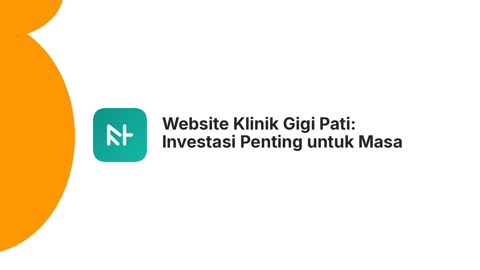 Website Klinik Gigi Pati: Investasi Penting untuk Masa Depan Klinik