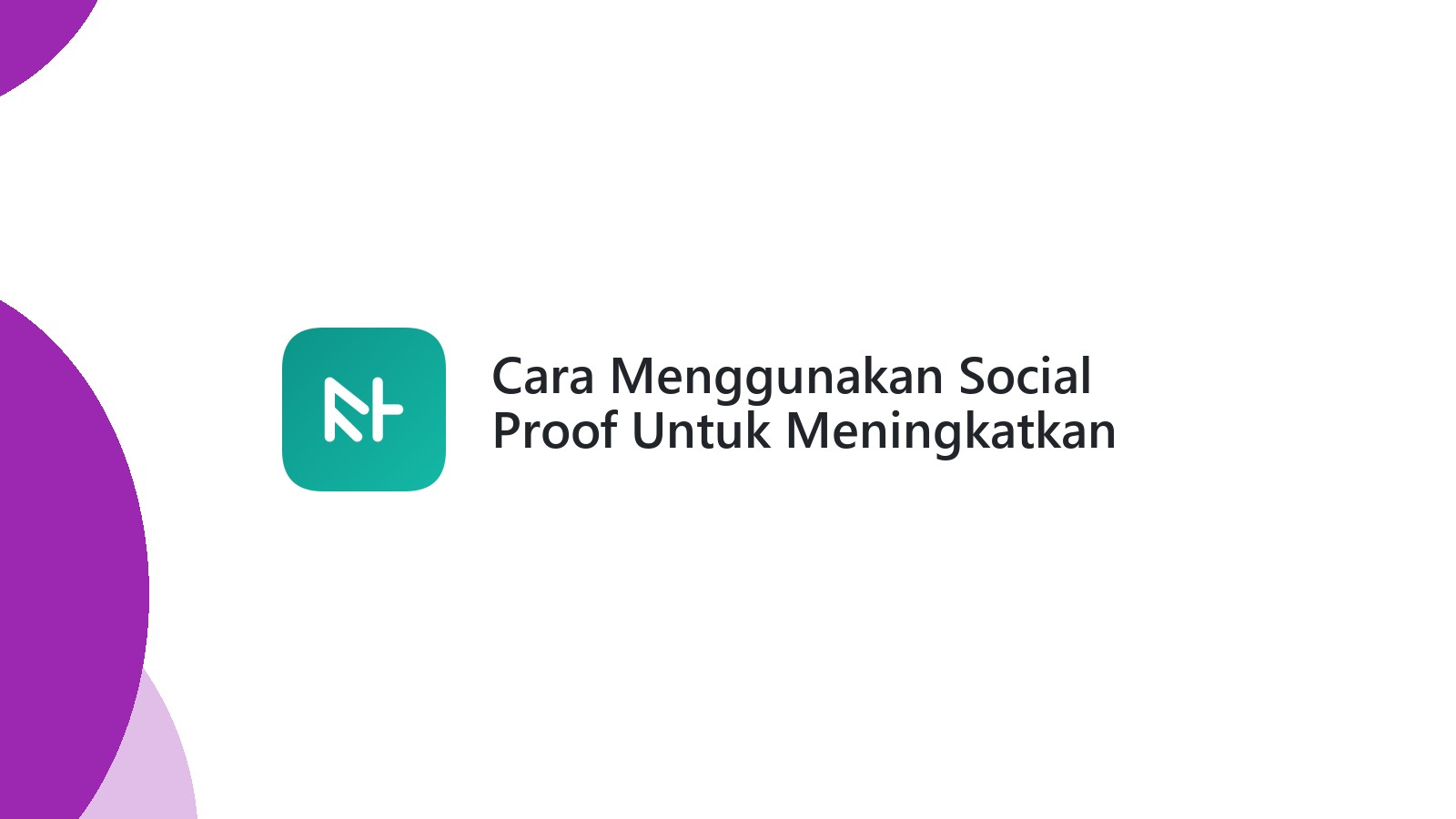 Cara Menggunakan Social Proof Untuk Meningkatkan Website Anda