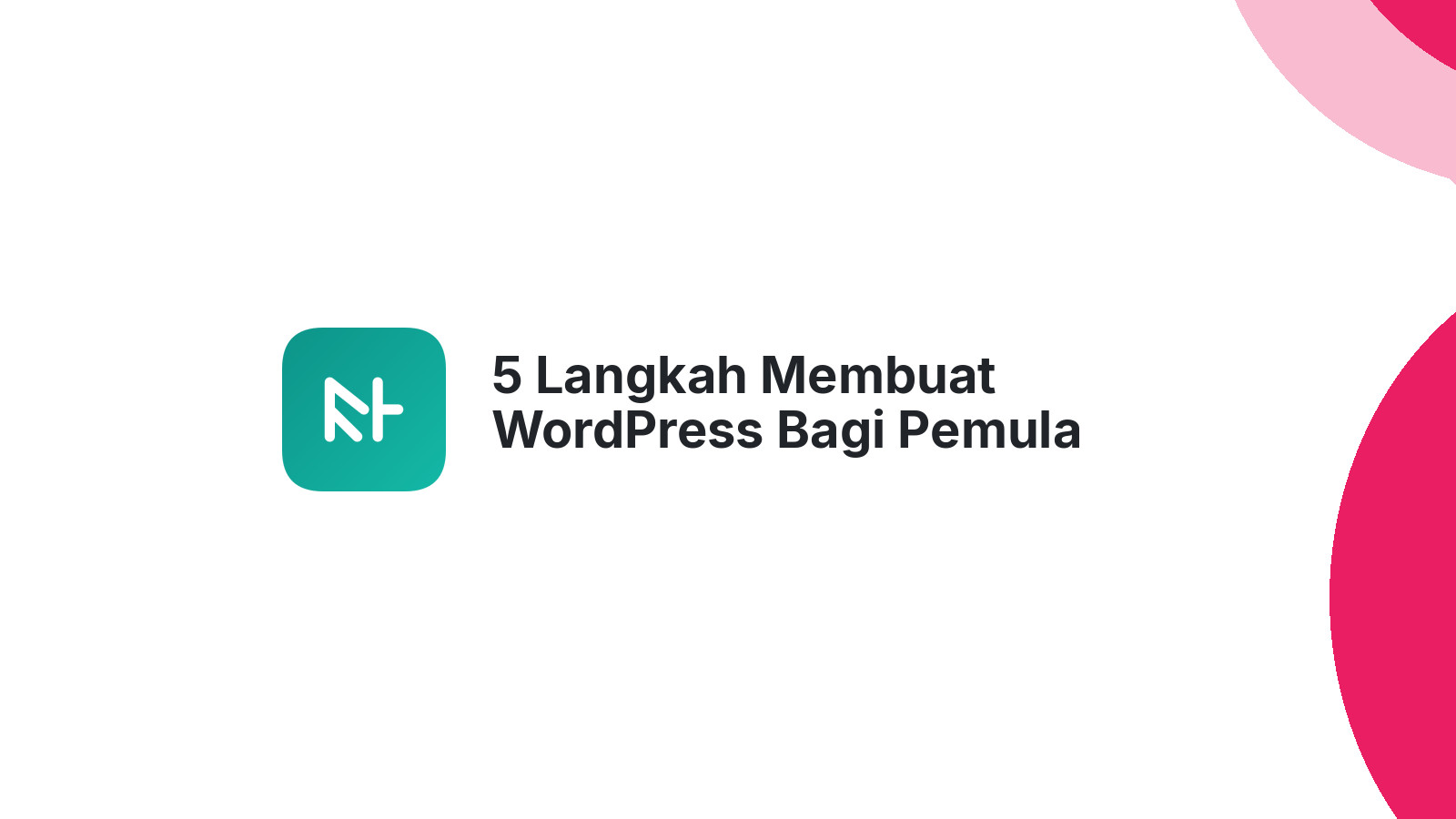 5 Langkah Membuat WordPress Bagi Pemula Lengkap